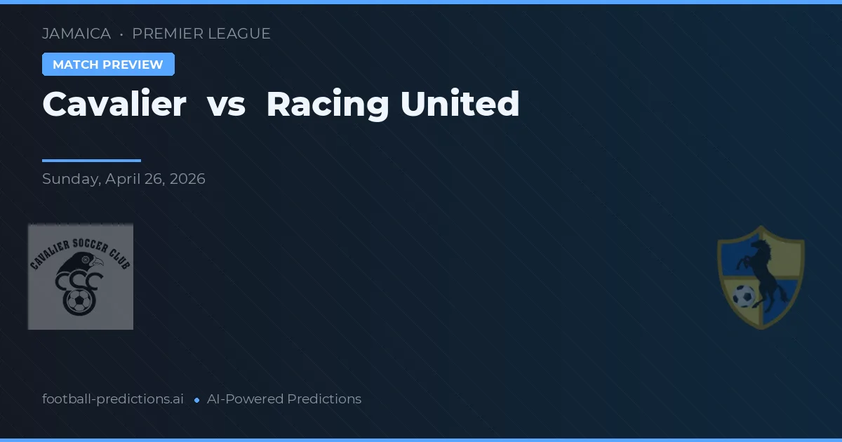 Cavalier vs Racing United — pronostic și avancronică meci