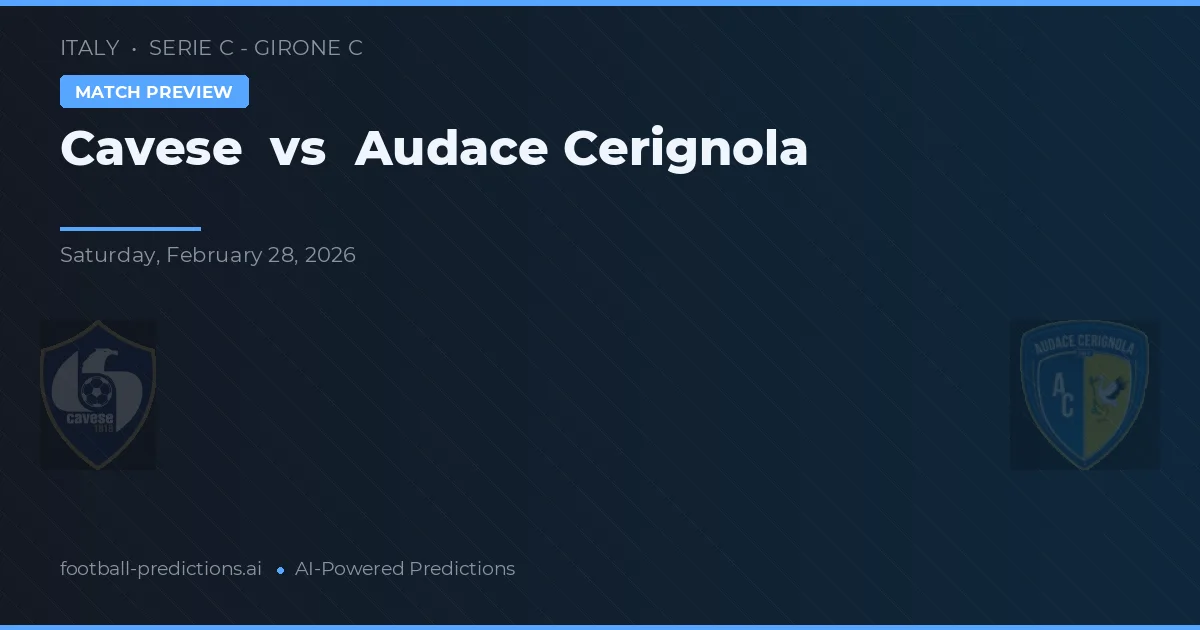 Cavese vs Audace Cerignola — pronostic și avancronică meci