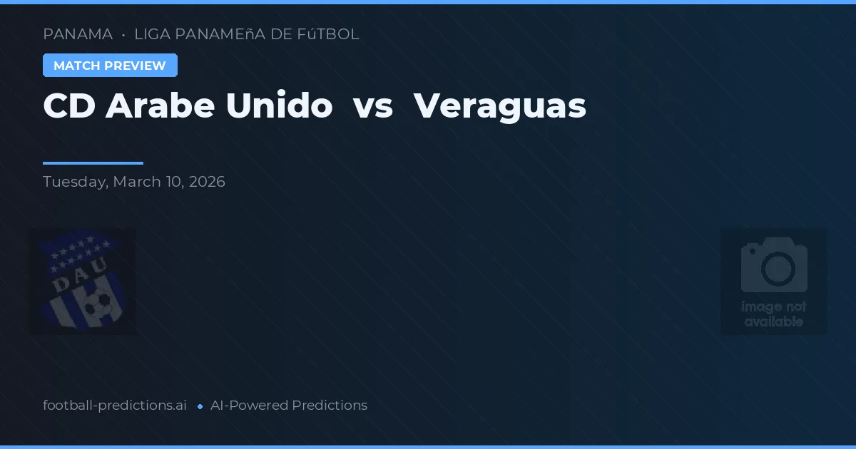 CD Árabe Unido vs Veraguas — pronostic și avancronică meci