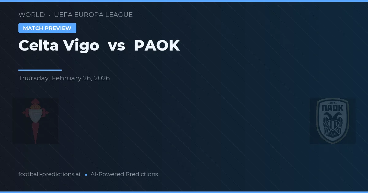 Celta Vigo vs PAOK — pronostic și avancronică meci