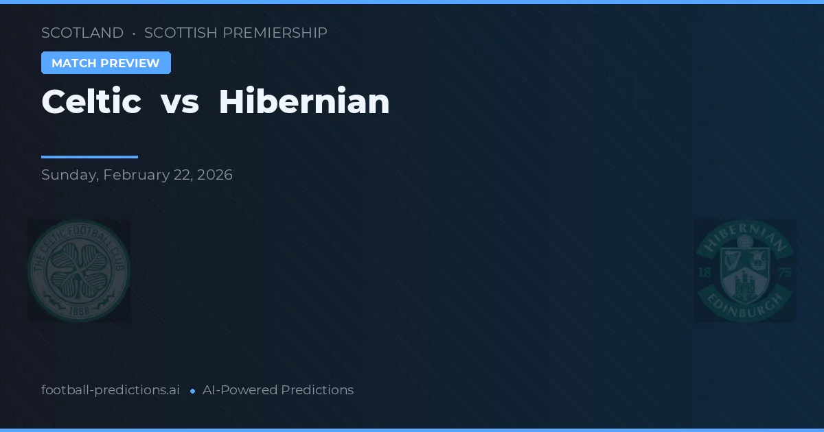 Celtic vs Hibernian — pronostic și avancronică meci