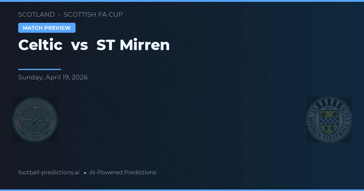 Celtic vs ST Mirren — pronostic și avancronică meci