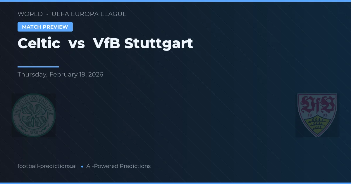 Celtic vs VfB Stuttgart — pronostic și avancronică meci