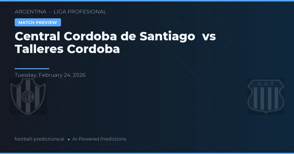 Central Córdoba de Santiago vs Talleres Córdoba — pronostic și avancronică meci