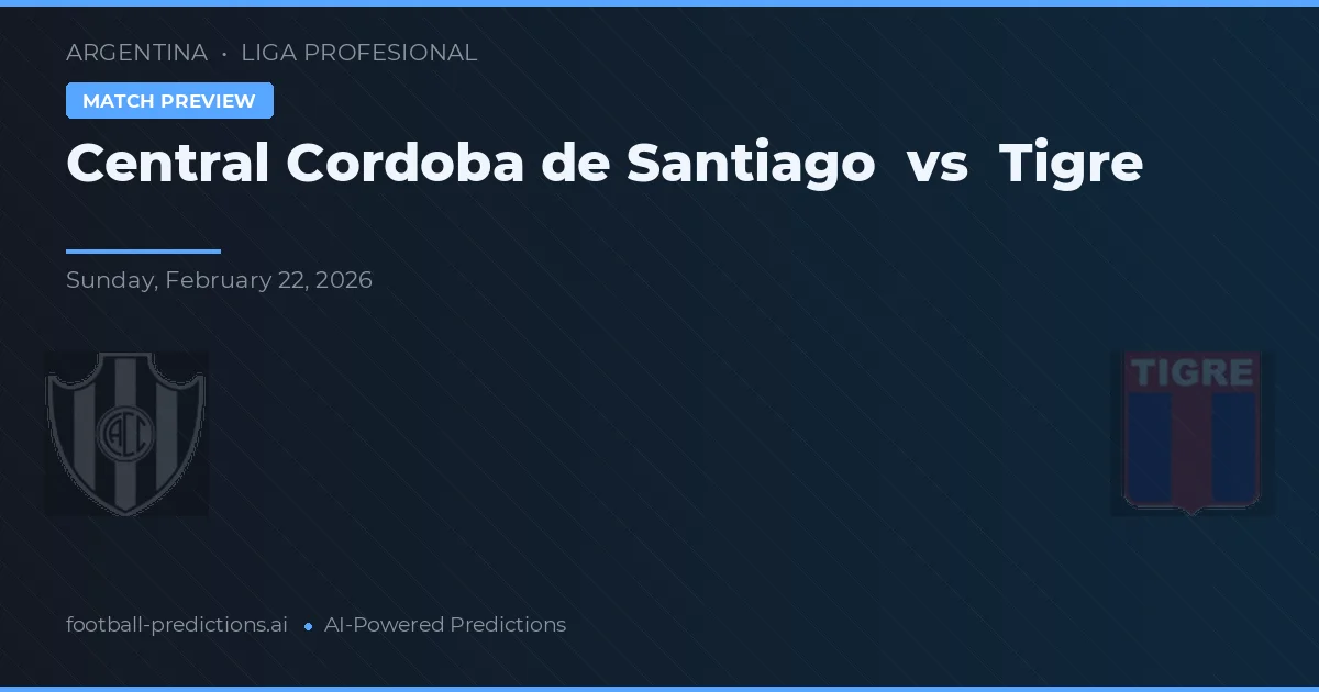 Central Córdoba de Santiago vs Tigre — pronostic și avancronică meci