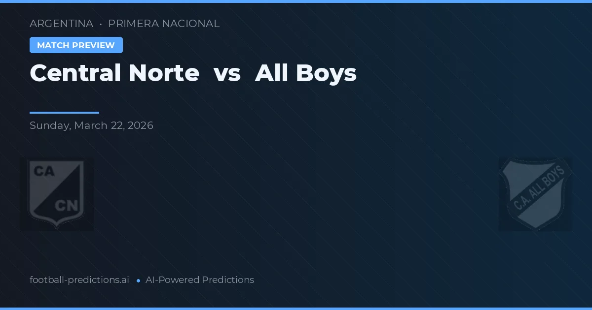 Central Norte vs All Boys — pronostic și avancronică meci