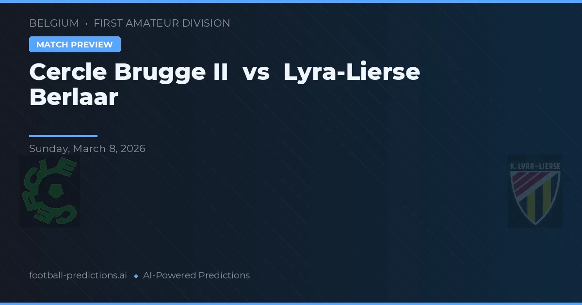 Cercle Brugge II vs Lyra-Lierse Berlaar — pronostic și avancronică meci