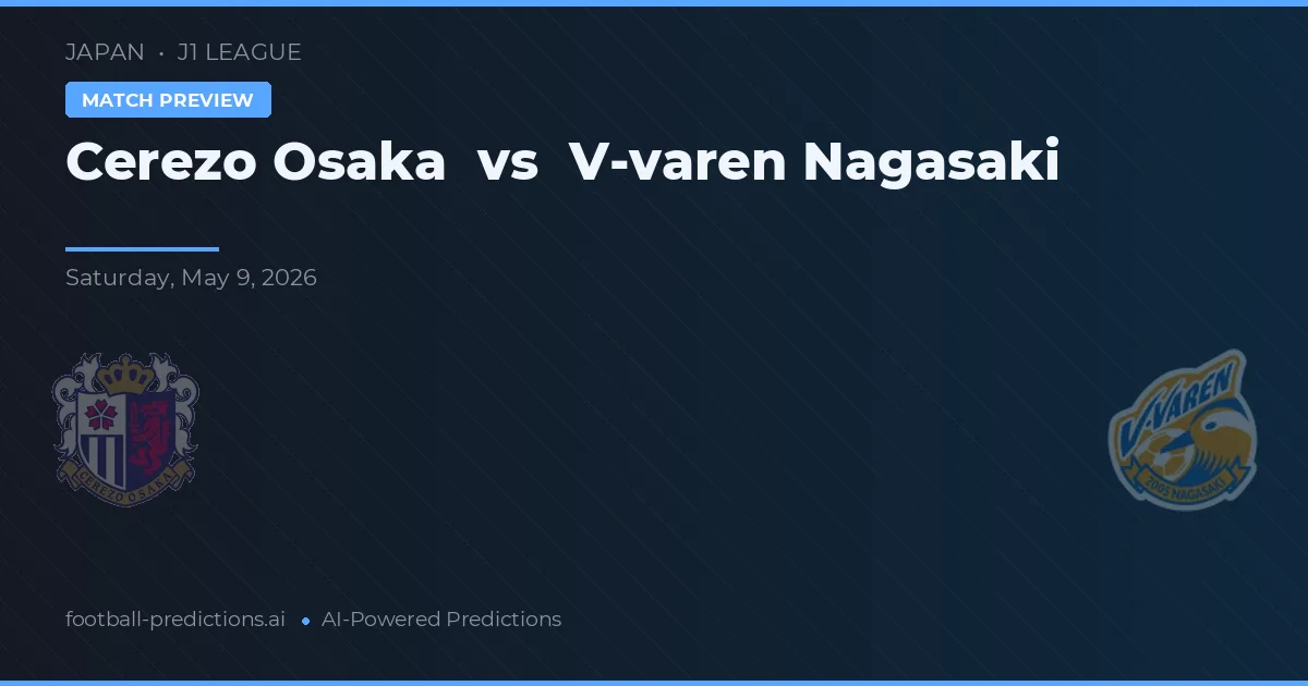 Cerezo Osaka vs V-varen Nagasaki — pronostic și avancronică meci