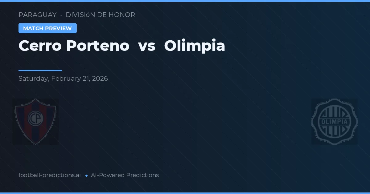 Cerro Porteño vs Olimpia — pronostic și avancronică meci