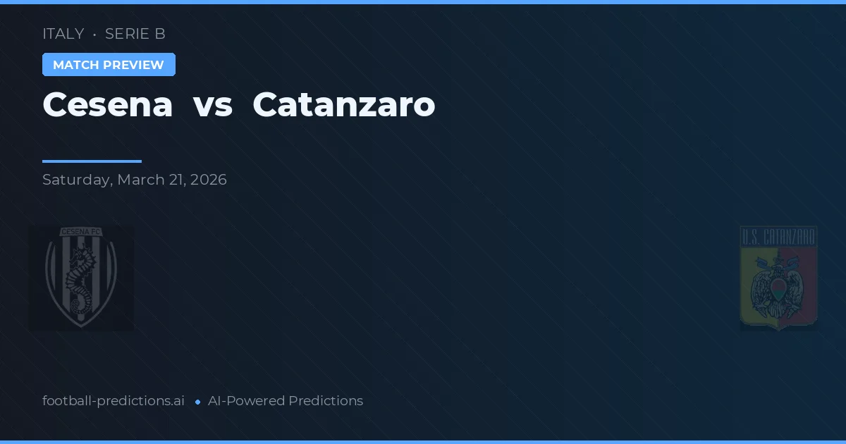 Cesena vs Catanzaro — pronostic și avancronică meci