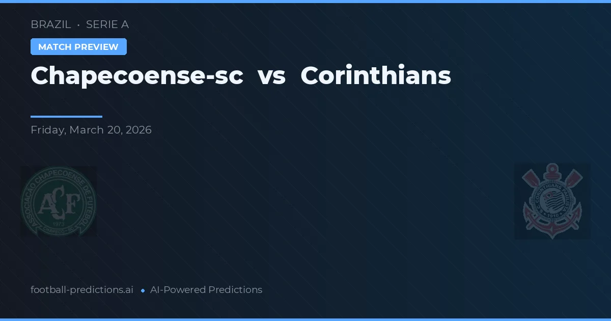 Chapecoense vs Corinthians — pronostic și avancronică meci