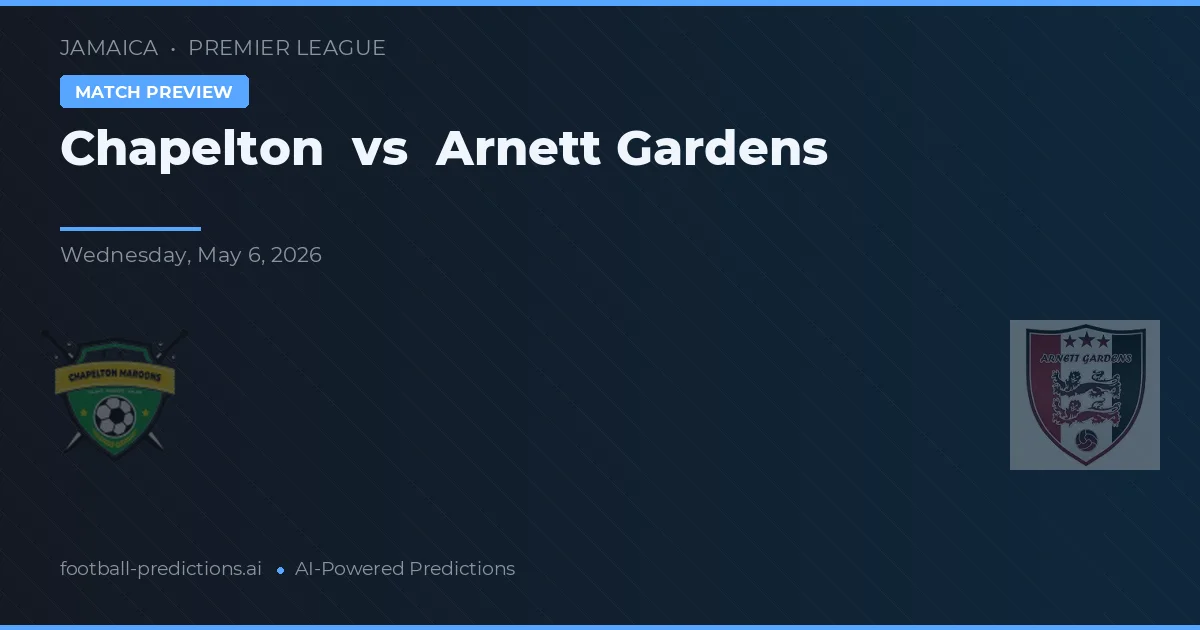 Chapelton vs Arnett Gardens — pronostic și avancronică meci