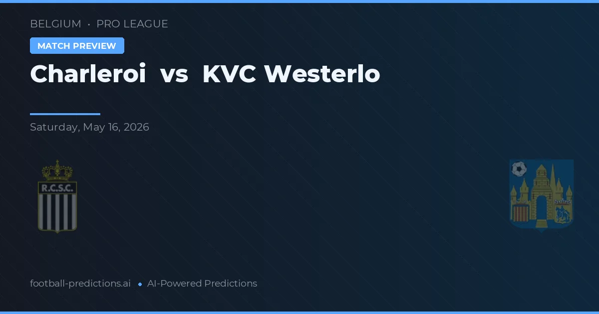 Charleroi vs Westerlo — pronostic și avancronică meci