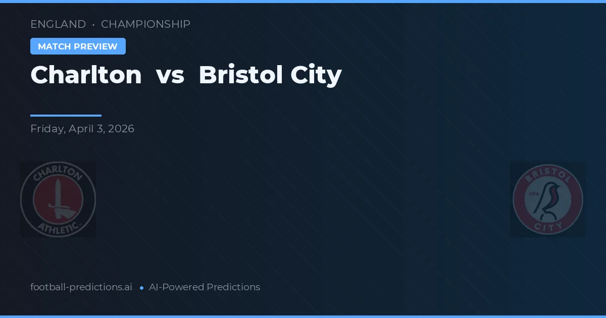 Charlton vs Bristol City — pronostic și avancronică meci
