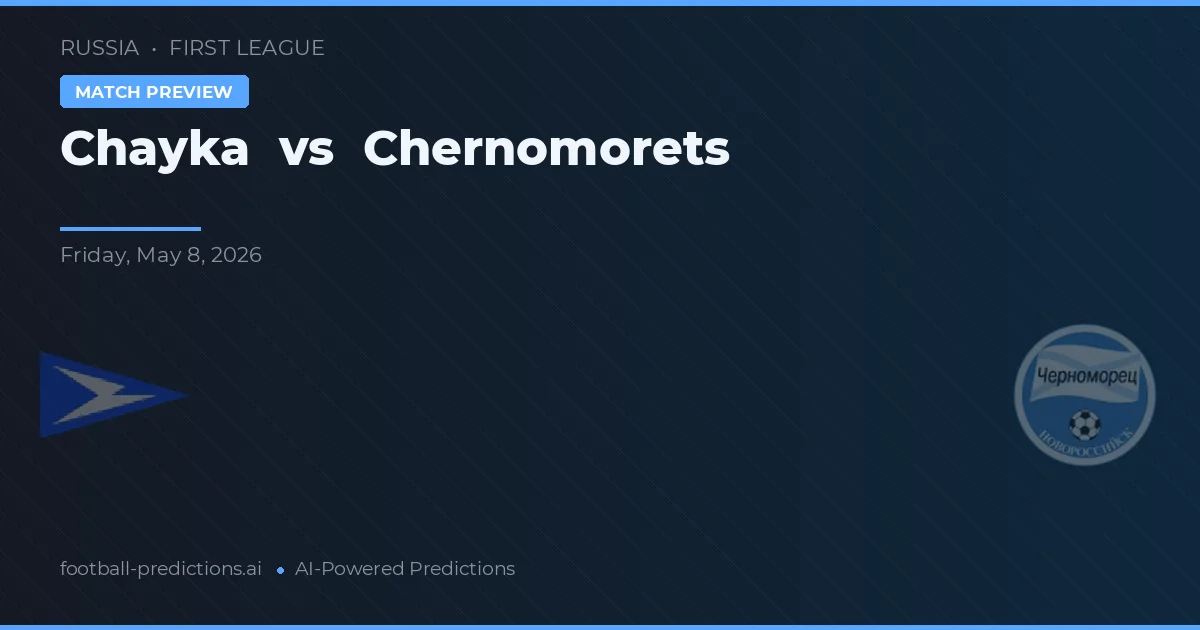 Chayka vs Chernomorets — pronostic și avancronică meci
