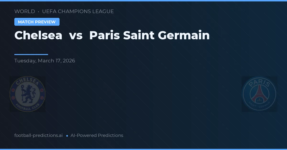 Chelsea vs Paris Saint Germain — pronostic și avancronică meci