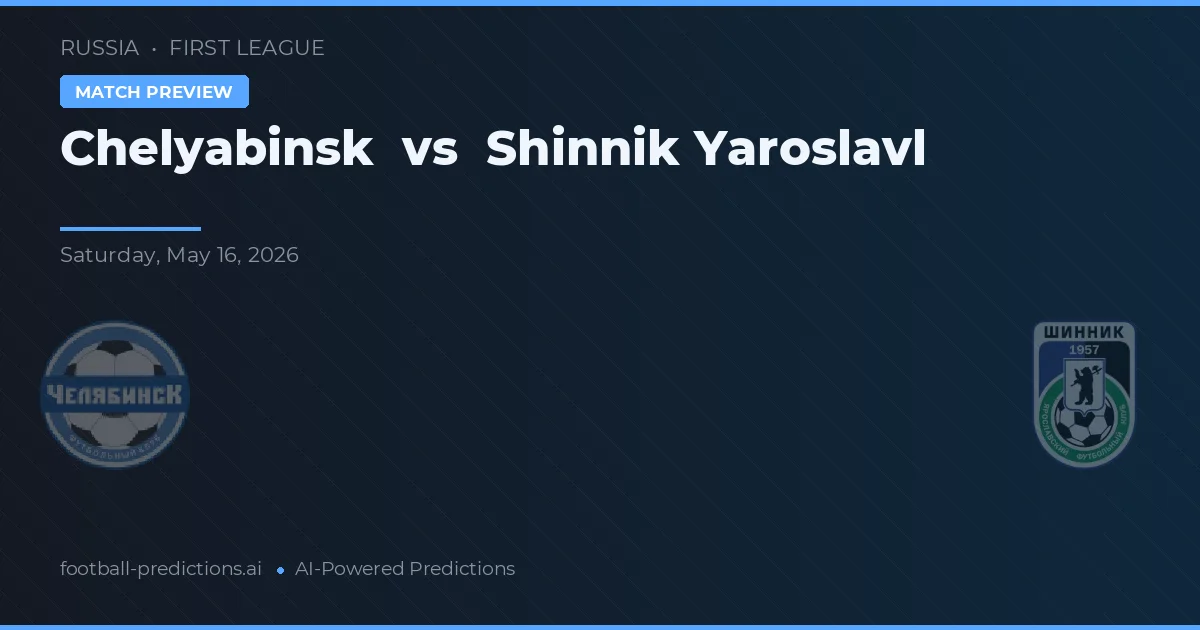 Chelyabinsk vs Shinnik Yaroslavl — pronostic și avancronică meci