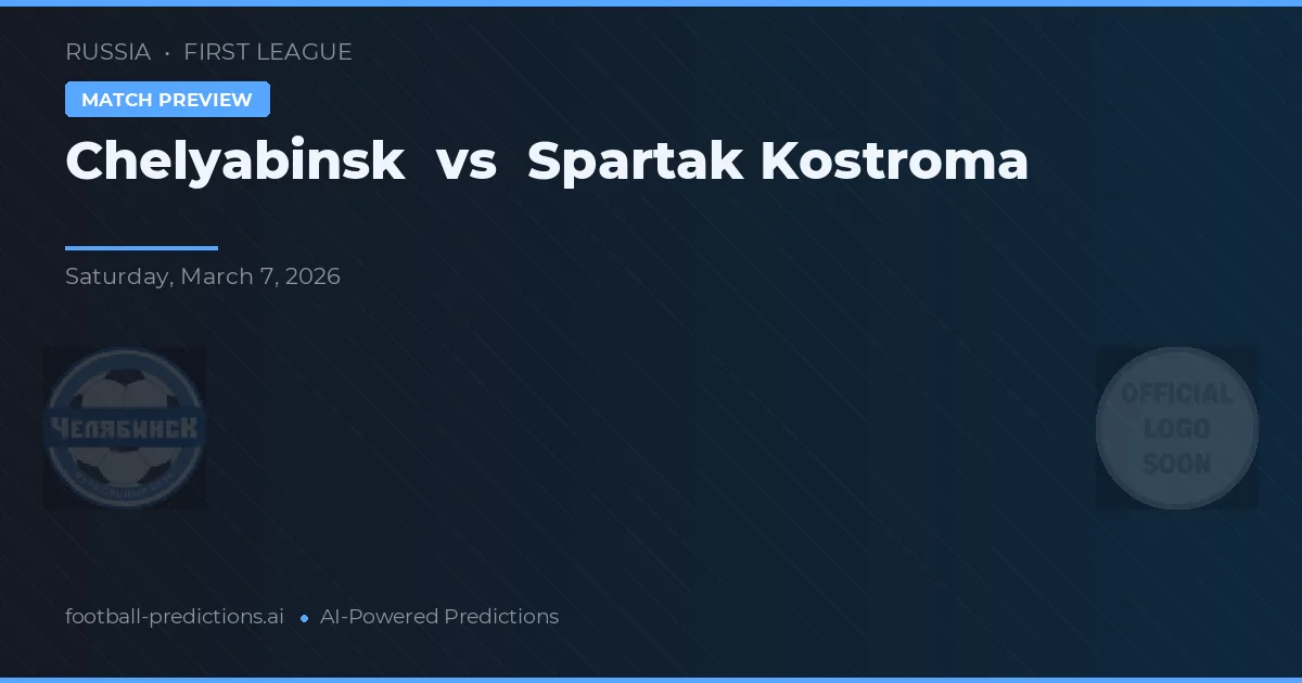 Chelyabinsk vs Spartak Kostroma — pronostic și avancronică meci