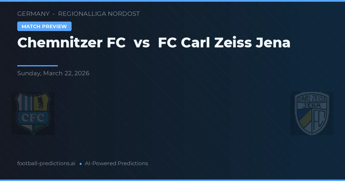 Chemnitzer FC vs FC Carl Zeiss Jena — pronostic și avancronică meci