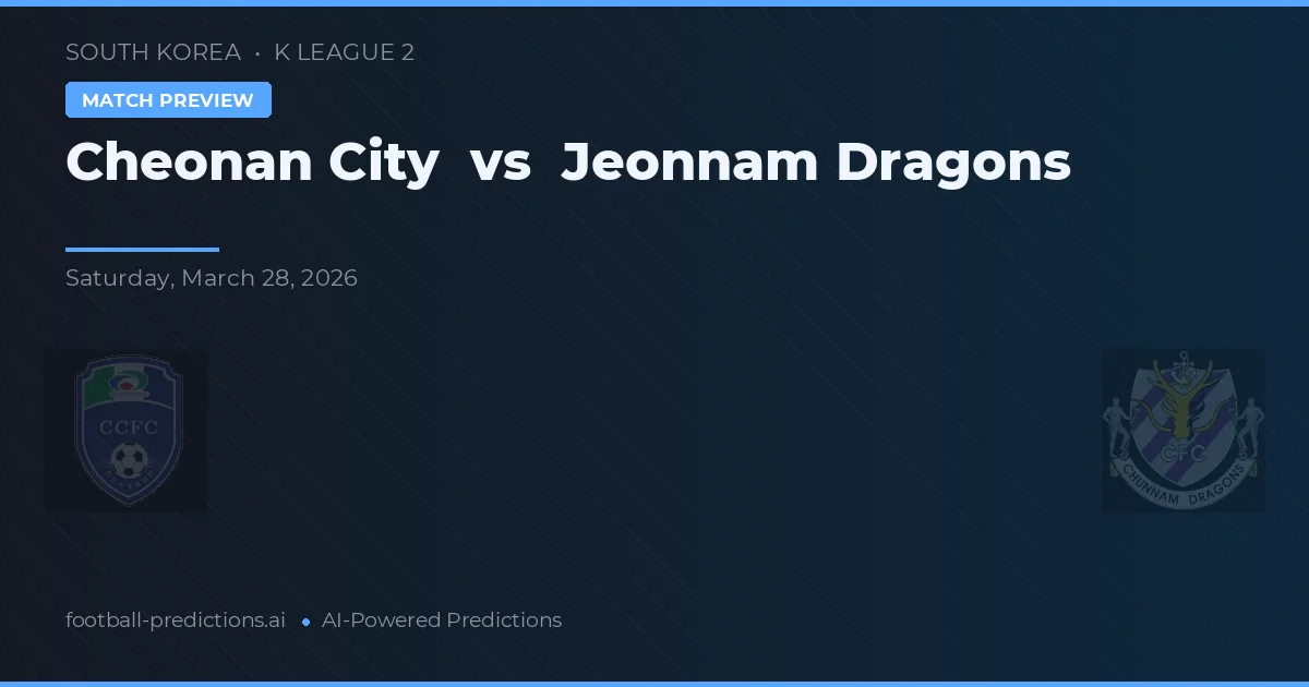 Orașul Cheonan vs Dragoni Jeonnam — pronostic și avancronică meci