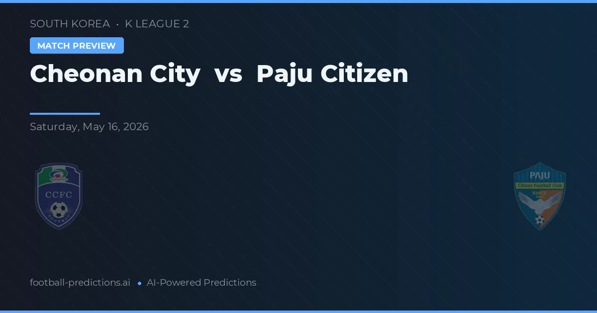 Orașul Cheonan vs Paju Citizen — pronostic și avancronică meci