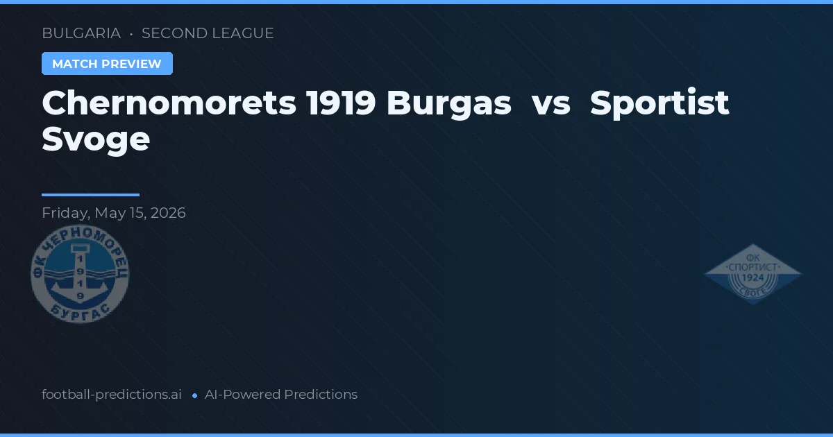 Chernomorets 1919 Burgas vs Sportist Svoge — pronostic și avancronică meci