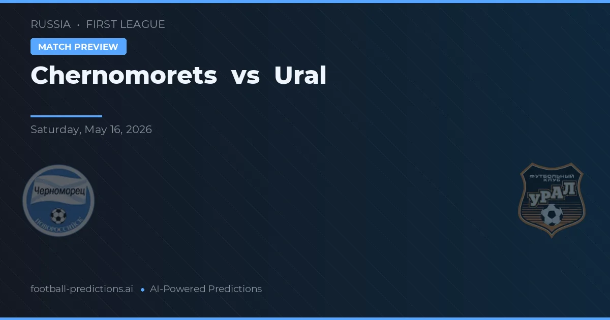 Chernomorets vs Ural — pronostic și avancronică meci