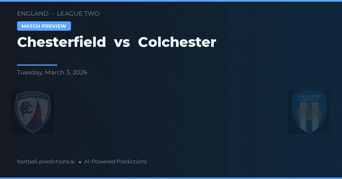 Chesterfield vs Colchester — pronostic și avancronică meci