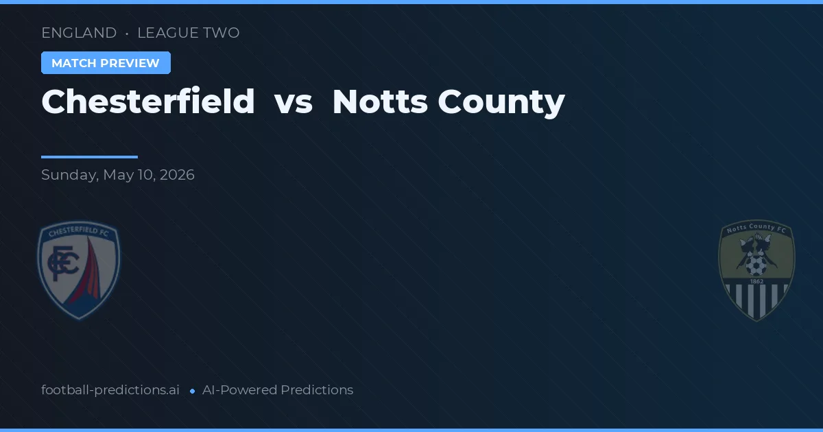 Chesterfield vs Notts County — pronostic și avancronică meci