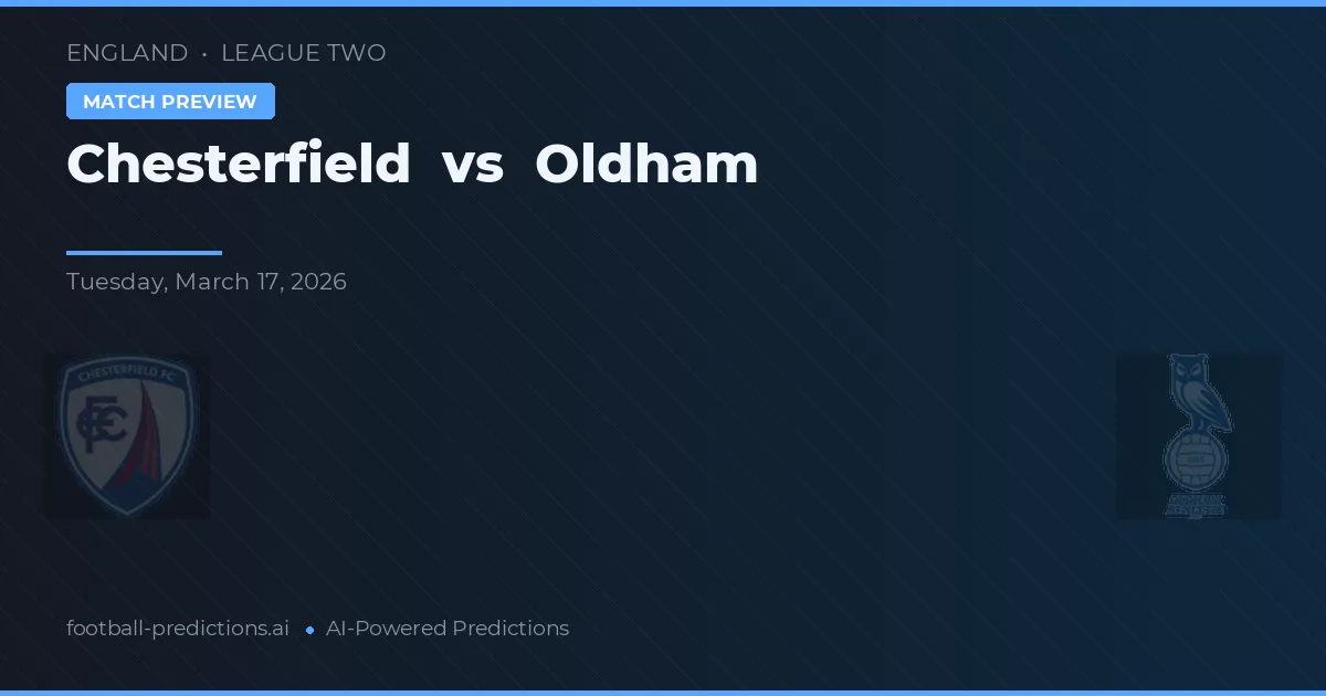 Chesterfield vs Oldham — pronostic și avancronică meci