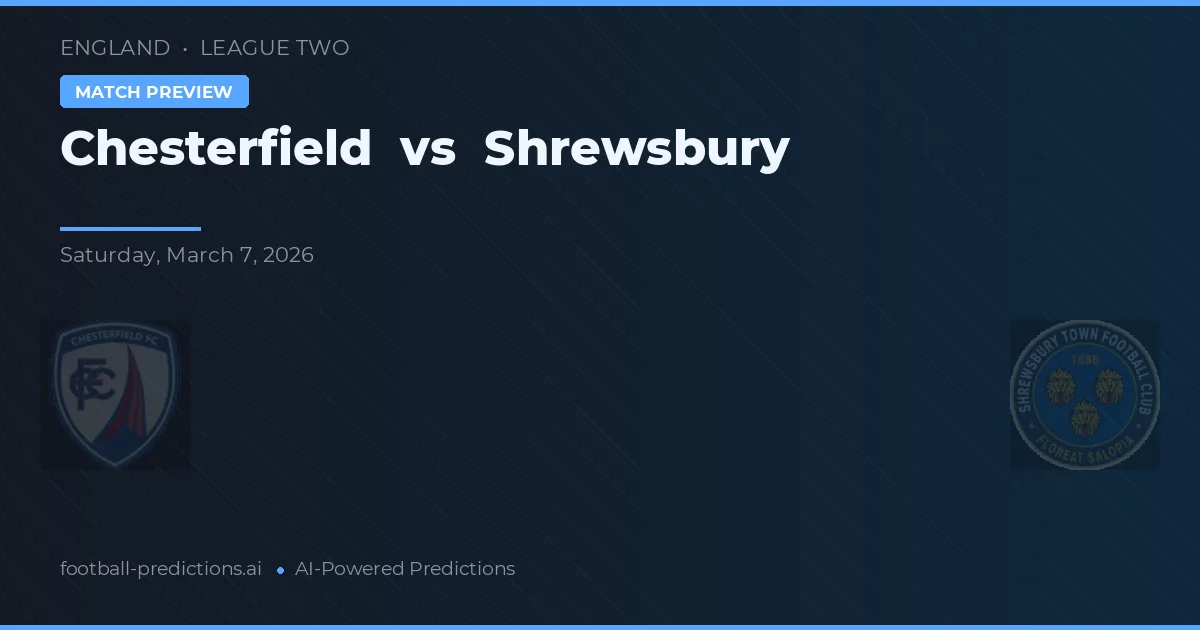 Chesterfield vs Shrewsbury — pronostic și avancronică meci