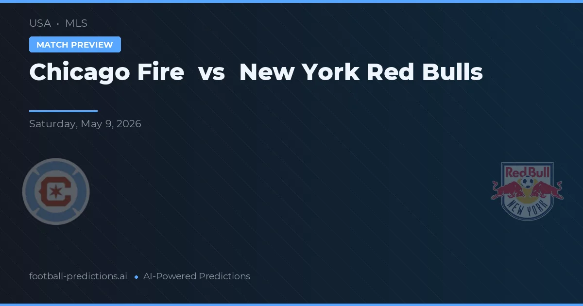 Chicago Fire vs New York Red Bulls — pronostic și avancronică meci