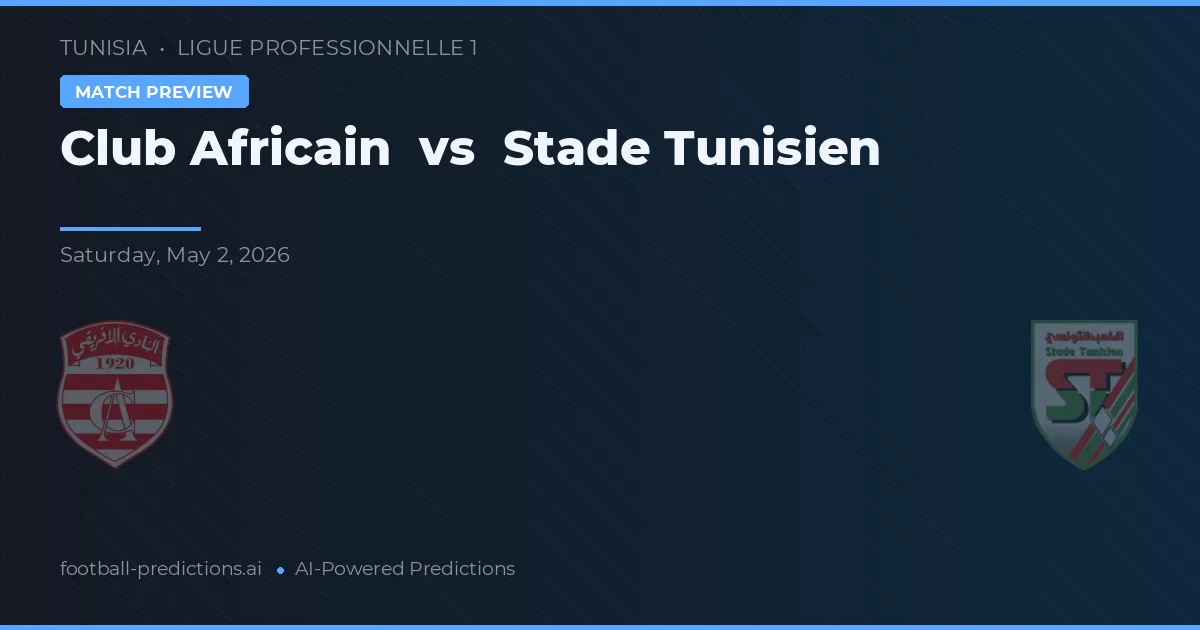 Club Africain vs Stade Tunisien — pronostic și avancronică meci