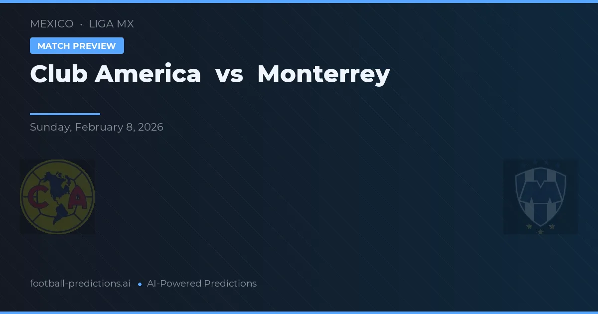 Club America vs Monterrey — pronostic și avancronică meci