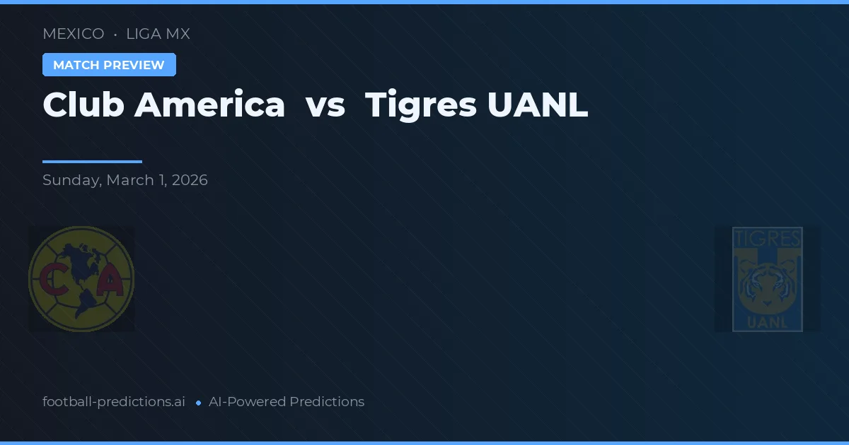 Club America vs Tigres UANL — pronostic și avancronică meci