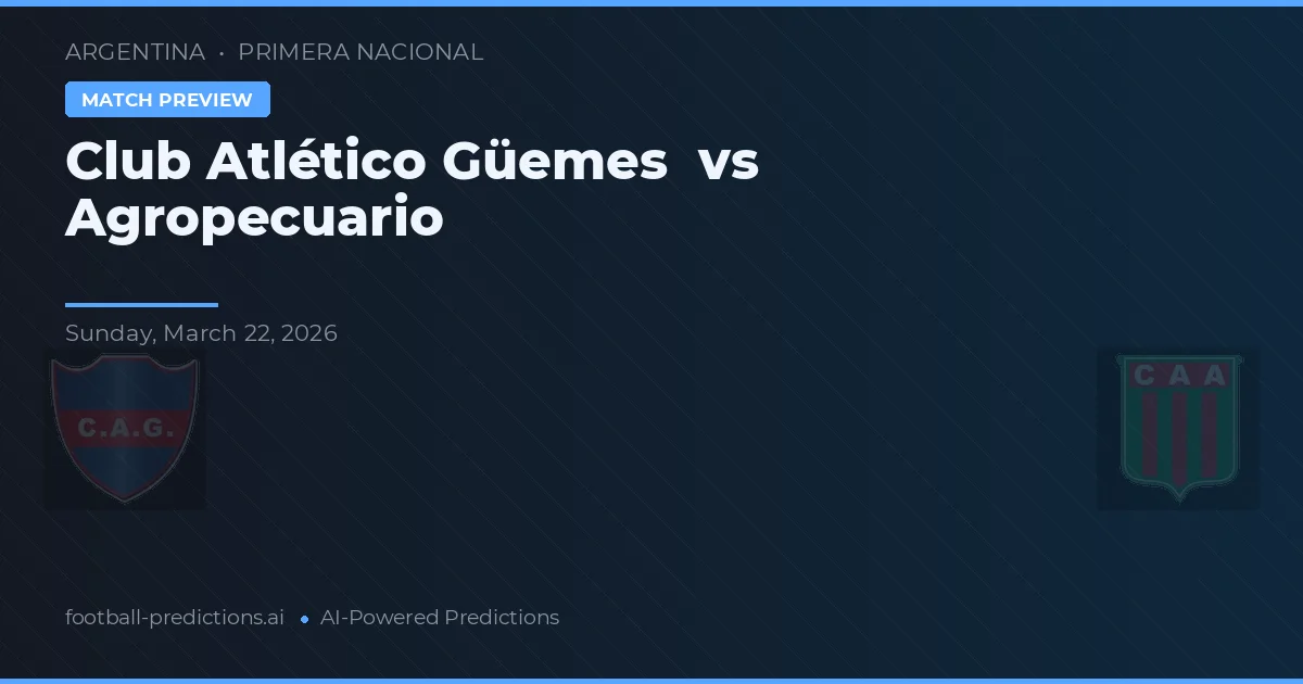 Club Atlético Güemes vs Agropecuario — pronostic și avancronică meci