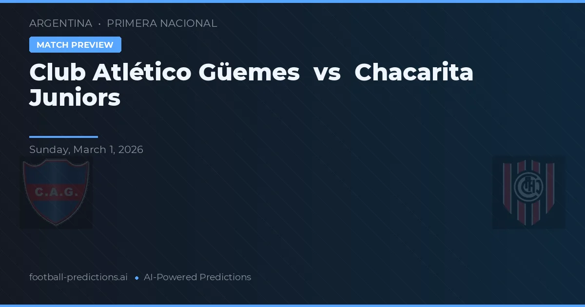 Club Atlético Güemes vs Chacarita Juniors — pronostic și avancronică meci