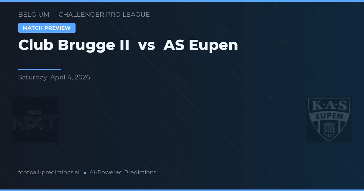 Club Brugge II vs Eupen — pronostic și avancronică meci