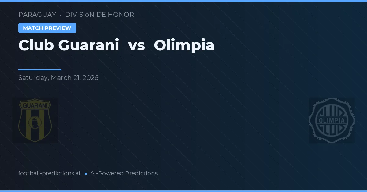 Club Guarani vs Olimpia — pronostic și avancronică meci