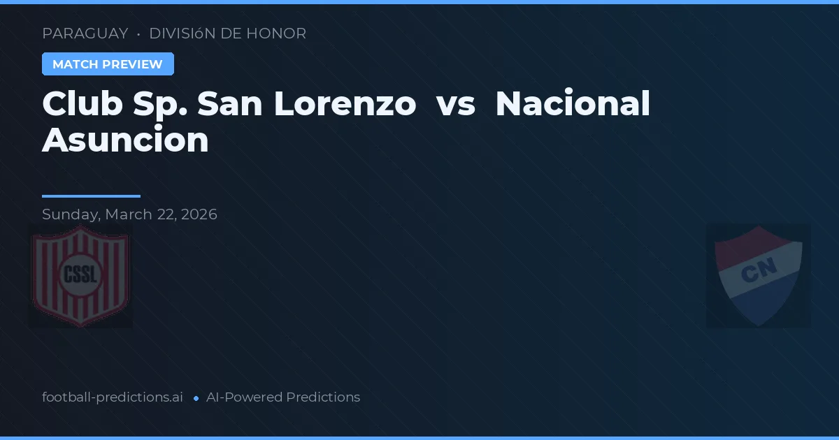 Club Sp. San Lorenzo vs Nacional Asunción — pronostic și avancronică meci