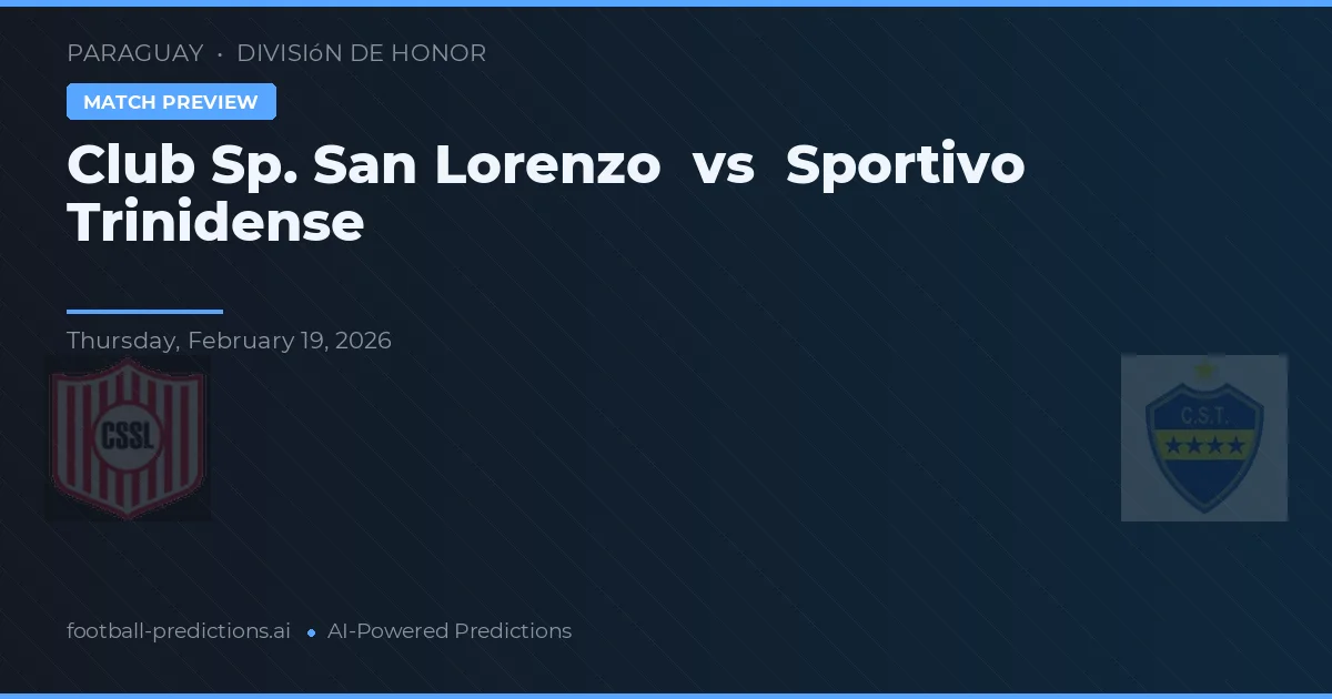 Club Sp. San Lorenzo vs Sportivo Trinidense — pronostic și avancronică meci