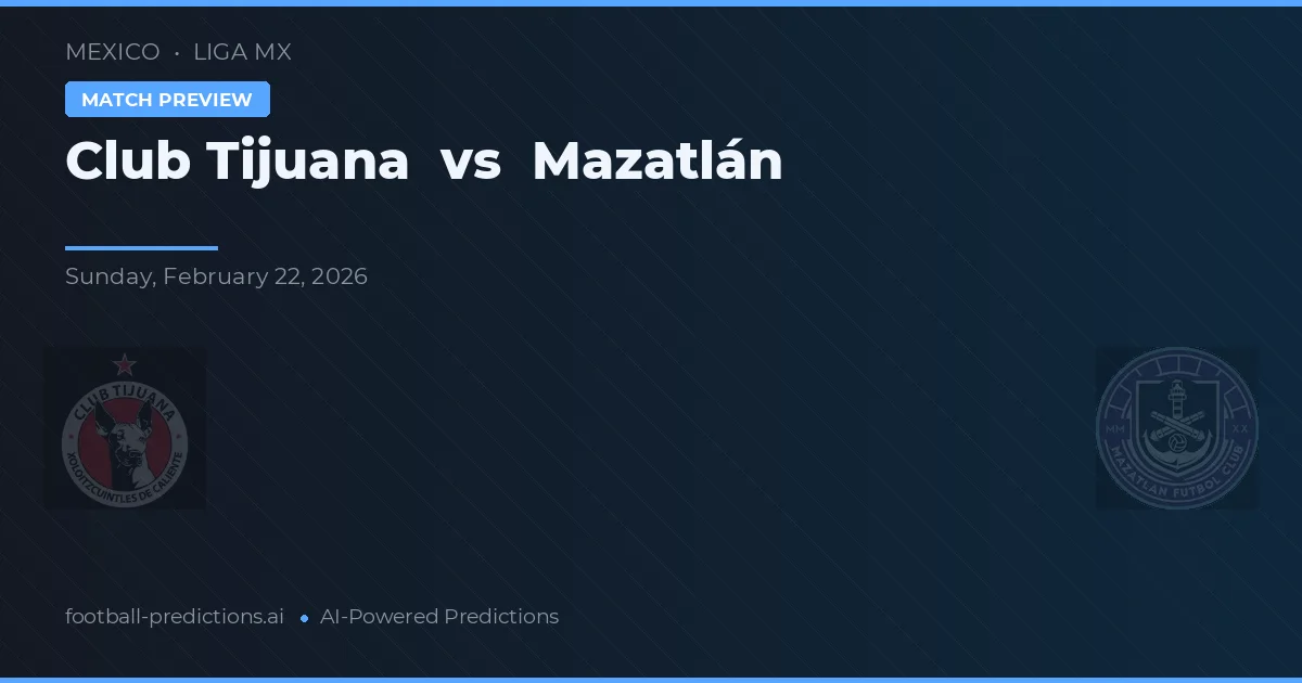 Club Tijuana vs Mazatlán — pronostic și avancronică meci