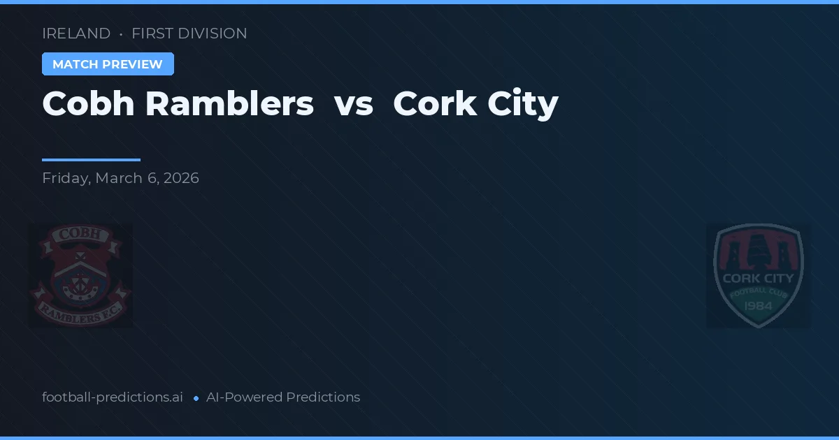Cobh Ramblers vs Cork City — pronostic și avancronică meci