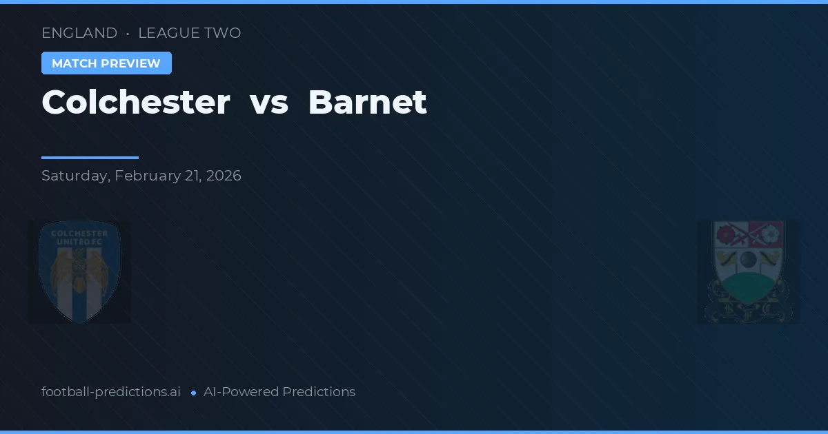 Colchester vs Barnet — pronostic și avancronică meci