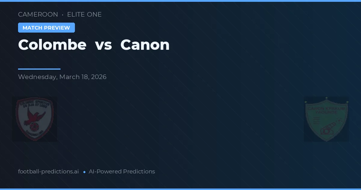 Colombe vs Canon — pronostic și avancronică meci