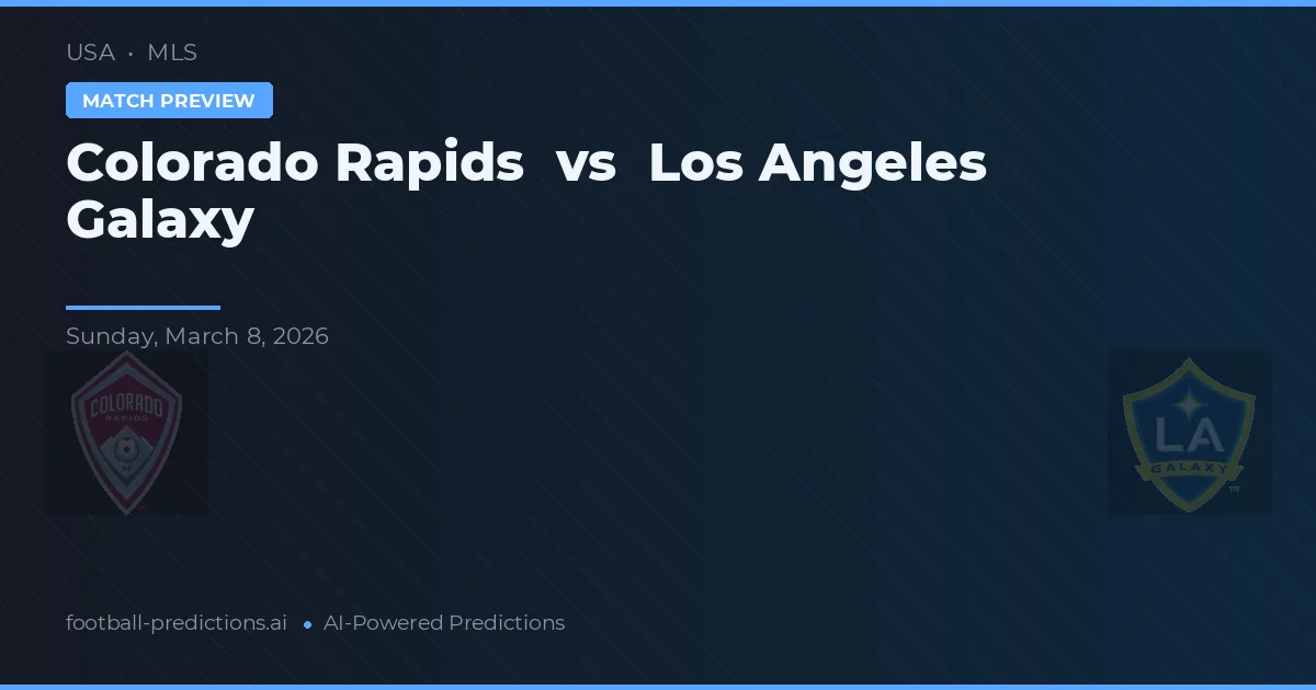 Colorado Rapids vs Los Angeles Galaxy — pronostic și avancronică meci