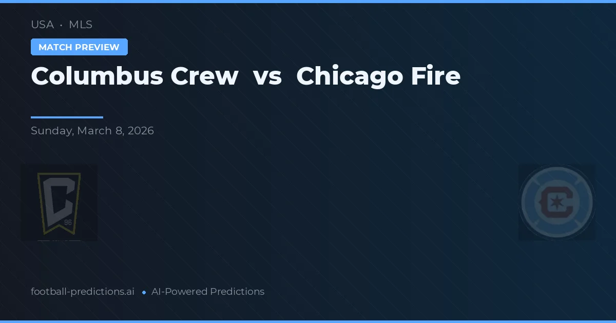 Columbus Crew vs Chicago Fire — pronostic și avancronică meci