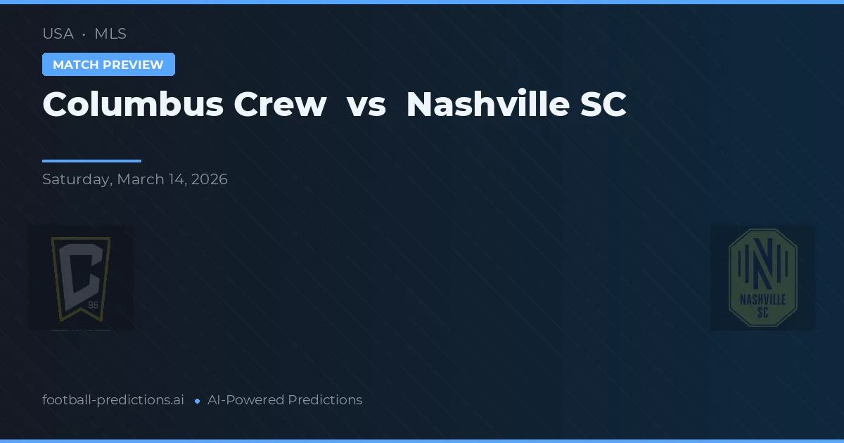 Columbus Crew vs Nashville SC — pronostic și avancronică meci