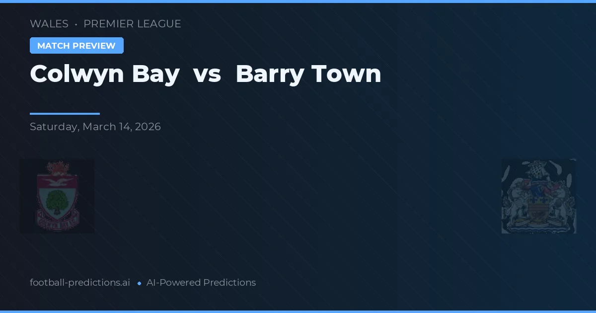 Colwyn Bay vs Barry Town — pronostic și avancronică meci