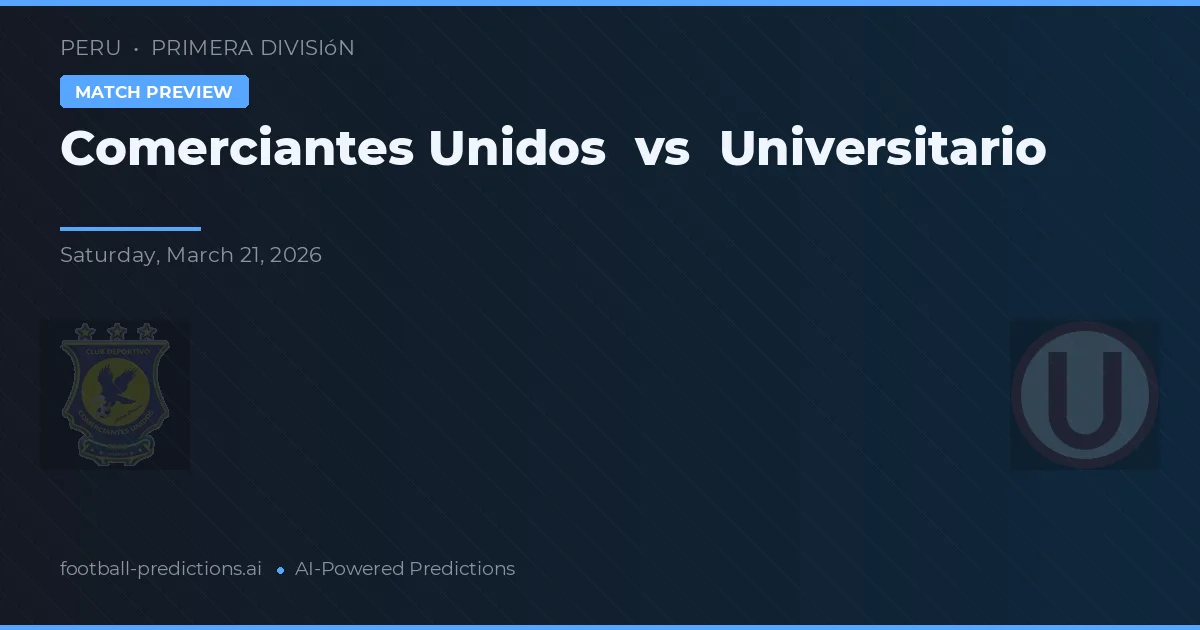 Comerciantes Unidos vs Universitario — pronostic și avancronică meci